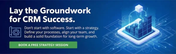 Lay The Groundwork for CRM Success
